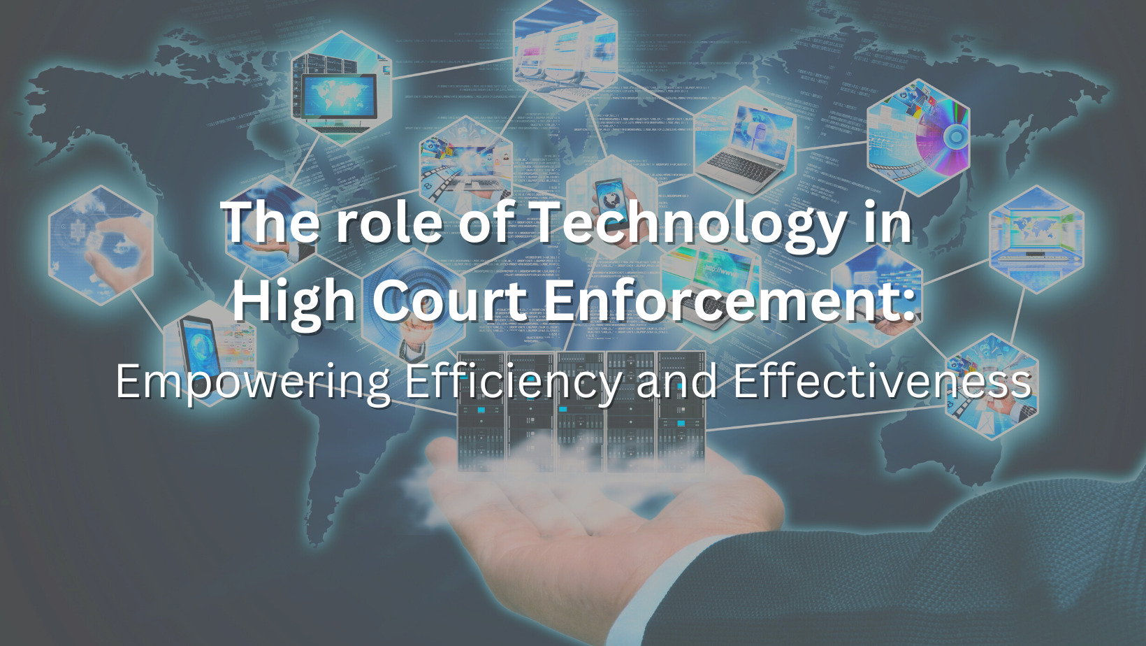 The role of Technology in High Court Enforcement: Empowering Efficiency and Effectiveness