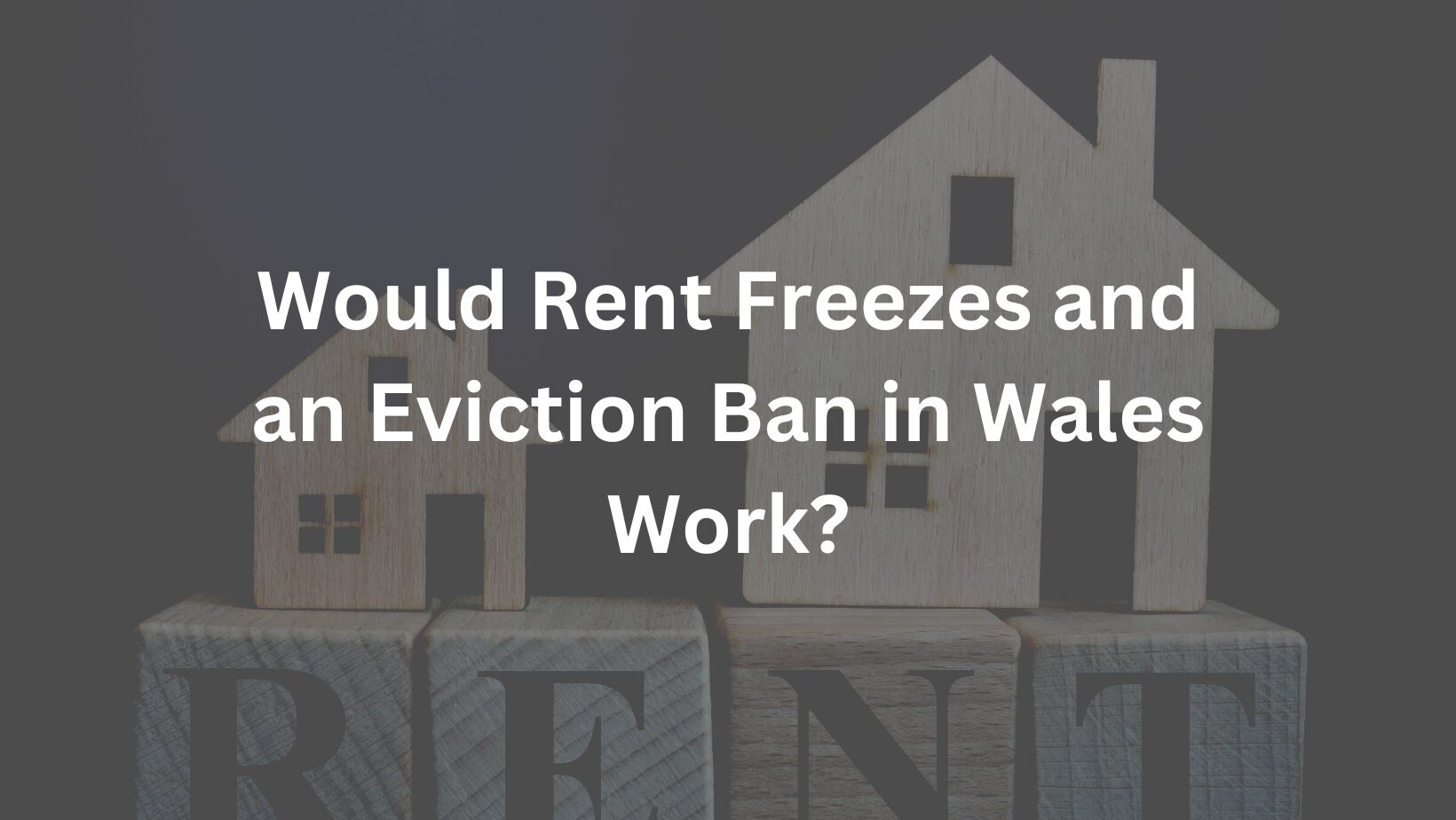 Would Rent Freezes and an Eviction Ban in Wales Work?