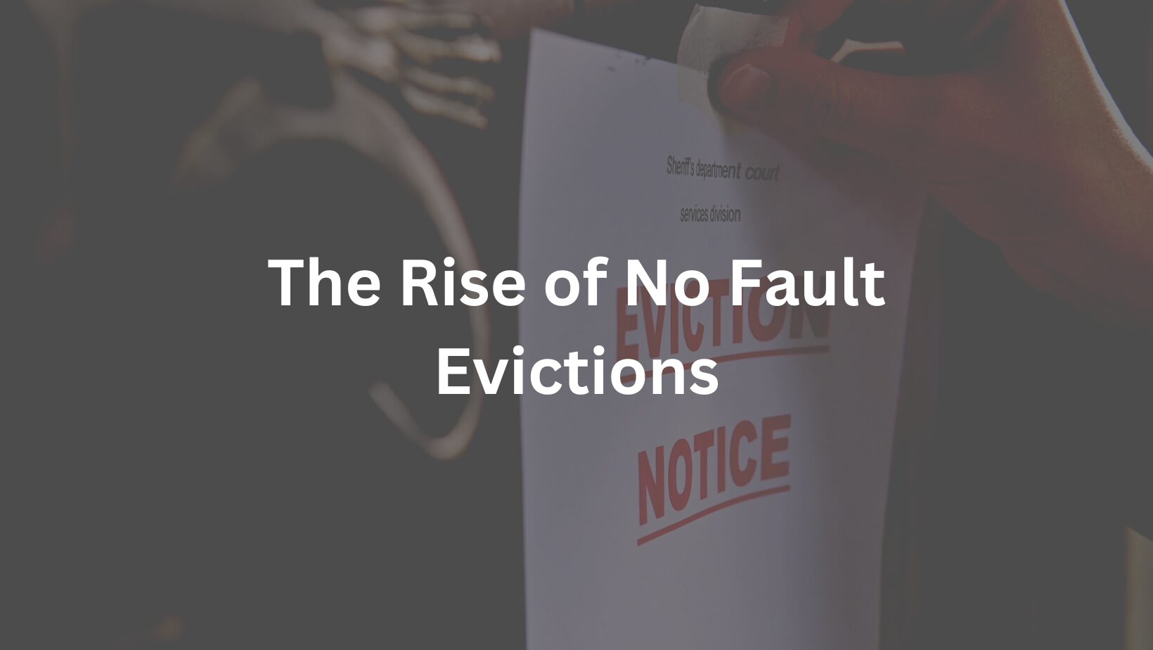 The Rise of No Fault Evictions – A Balancing Act for Court Enforcement Specialists