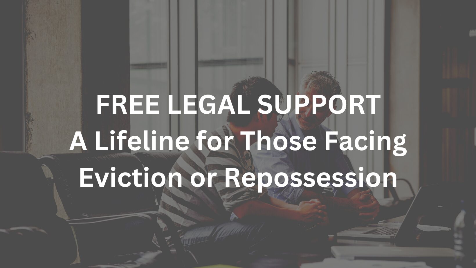 Free Legal Support – A Lifeline for Those Facing Eviction or Repossession