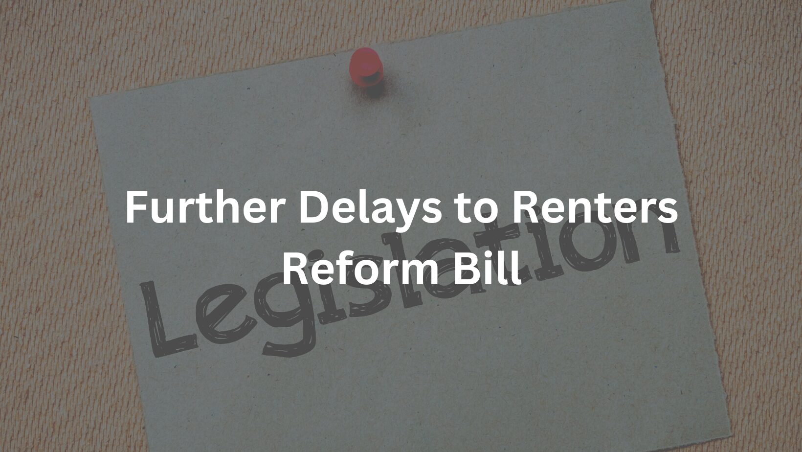 Further Delays to Renters Reform Bill